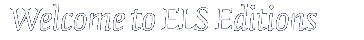 Welcome to ELS Editions