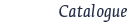 Catalogue